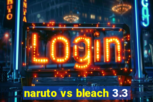 naruto vs bleach 3.3